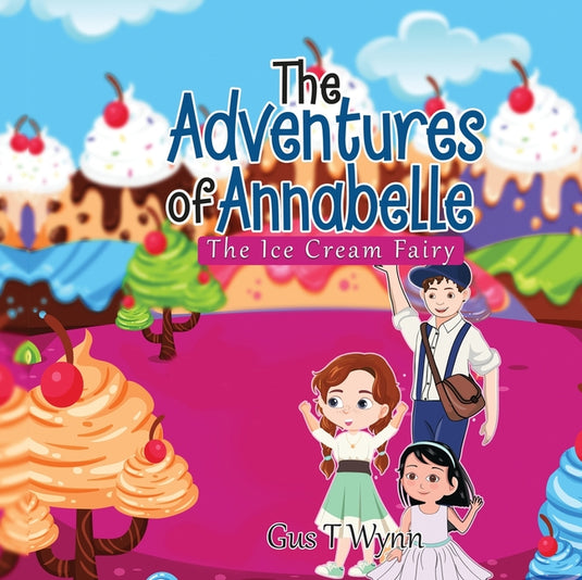 The Adventures of Annabelle: The Ice Cream Fairy - Paperback