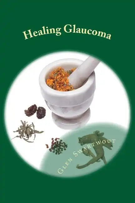 Healing Glaucoma: Natural Medicine for Self-Healing - Paperback