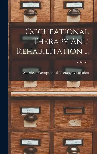 Occupational Therapy And Rehabilitation ...; Volume 1 - Hardcover