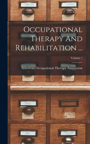 Occupational Therapy And Rehabilitation ...; Volume 1 - Hardcover