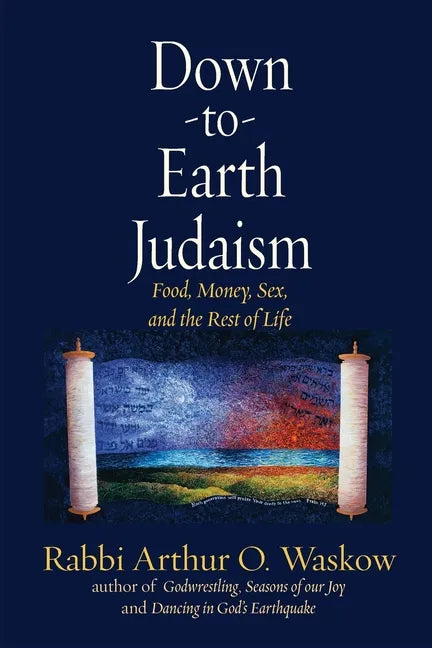 Down to Earth Judaism: Food, Money, Sex, and the Rest of Life - Paperback
