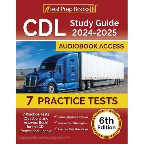 CDL Study Guide 2024-2025: 7 Practice Tests (Questions and Answers Book) for the CDL Permit and License [6th Edition] - Paperback