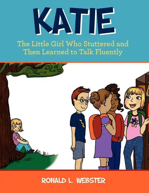 Katie: The Little Girl Who Stuttered and Then Learned to Talk Fluently - Paperback