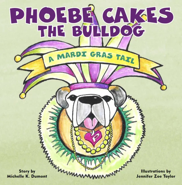 Phoebe Cakes the Bulldog a Mardi Gras Tail - Board Book