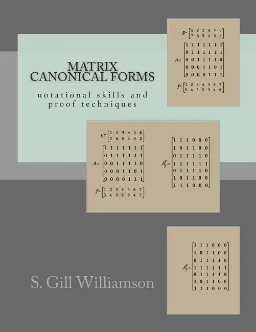 Matrix Canonical Forms: notational skills and proof techniques - Paperback