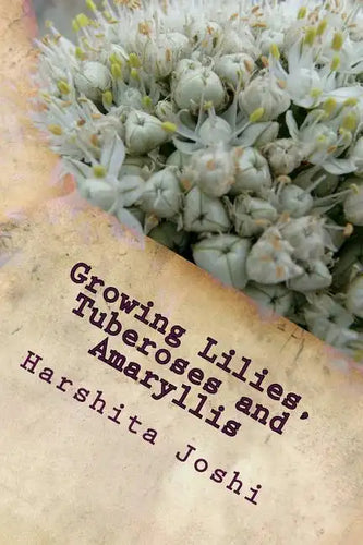 Growing Lilies, Tuberoses and Amaryllis - Paperback