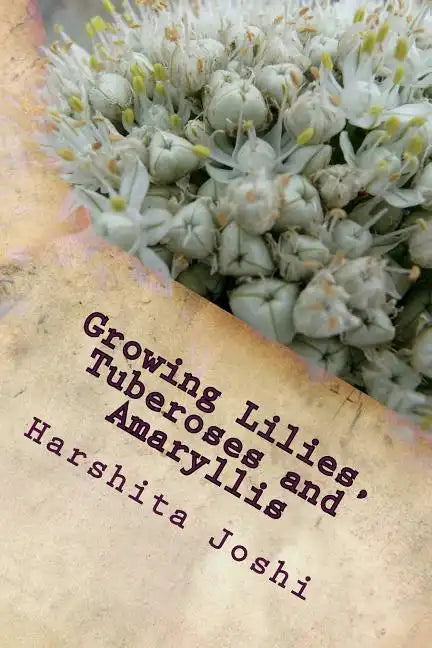 Growing Lilies, Tuberoses and Amaryllis - Paperback