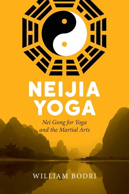 Neijia Yoga: Nei Gong for Yoga and the Martial Arts - Paperback