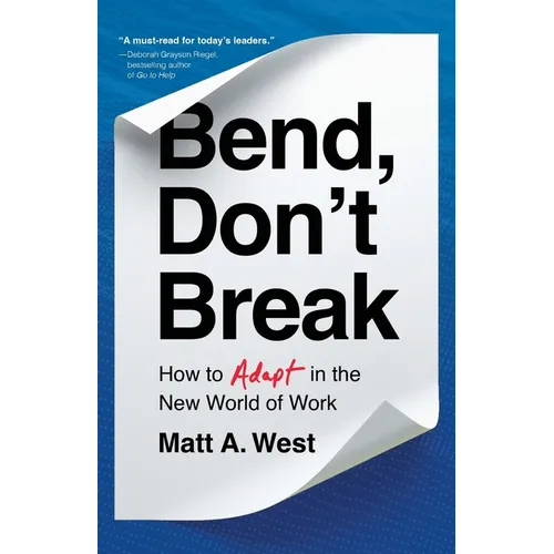Bend, Don't Break: How to Adapt in the New World of Work