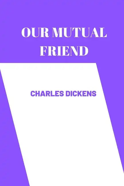 OUR MUTUAL FRIEND by charles dickens - Paperback