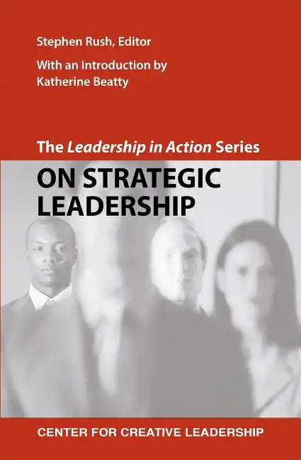 The Leadership in Action Series: On Strategic Leadership - Paperback