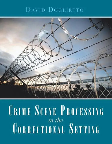 Crime Scene Processing in the Correctional Setting - Paperback