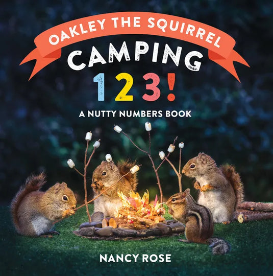 Oakley the Squirrel: Camping 1, 2, 3!: A Nutty Numbers Book - Board Book