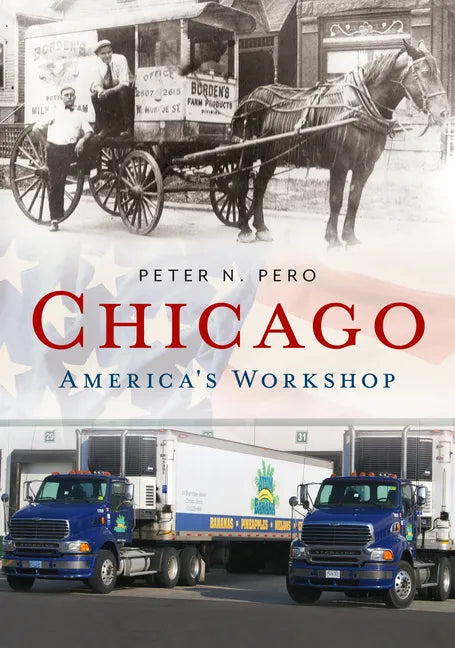 Chicago: America's Workshop - Paperback