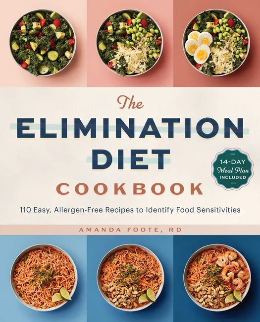 The Elimination Diet Cookbook: 110 Easy, Allergen-Free Recipes to Identify Food Sensitivities - Paperback