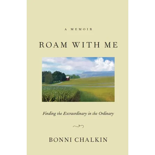 Roam with Me: Finding the Extraordinary in the Ordinary - Paperback