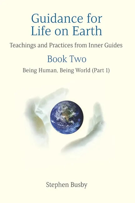 Guidance for Life on Earth: Teachings and Practices from Inner Guides - Book Two - Paperback