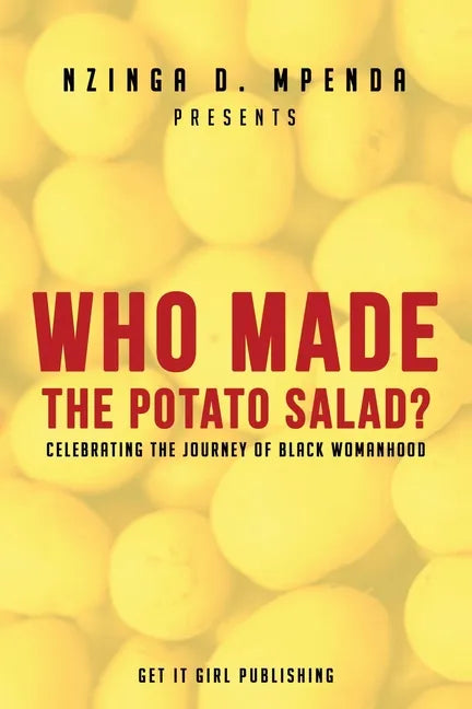 Who Made the Potato Salad?: Celebrating the Journey of Black Womanhood - Paperback