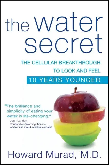 The Water Secret: The Cellular Breakthrough to Look and Feel 10 Years Younger - Hardcover
