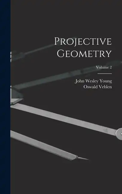 Projective Geometry; Volume 2 - Hardcover
