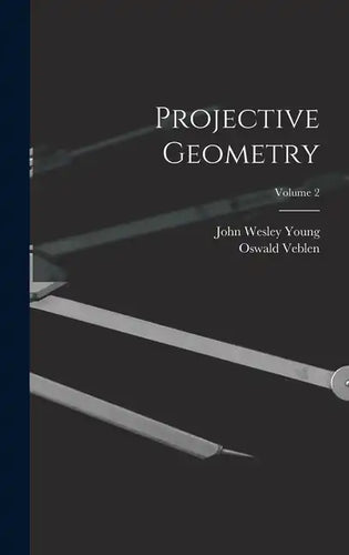 Projective Geometry; Volume 2 - Hardcover
