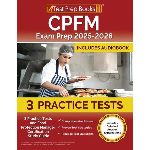 CPFM Exam Prep 2025-2026: 3 Practice Tests and Food Protection Manager Certification Study Guide [Includes Detailed Answer Explanations] - Paperback