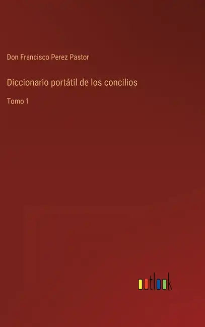 Diccionario portátil de los concilios: Tomo 1 - Hardcover