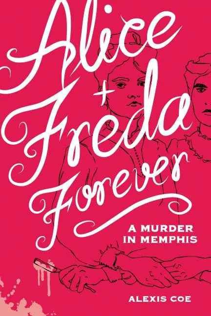 Alice + Freda Forever: A Murder in Memphis - Hardcover
