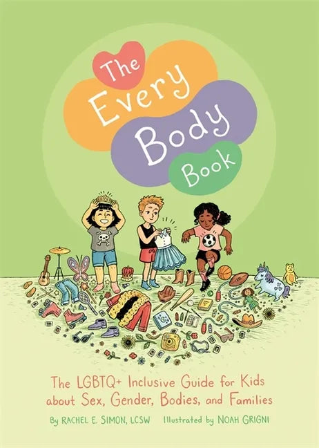 The Every Body Book: The LGBTQ+ Inclusive Guide for Kids about Sex, Gender, Bodies, and Families - Hardcover