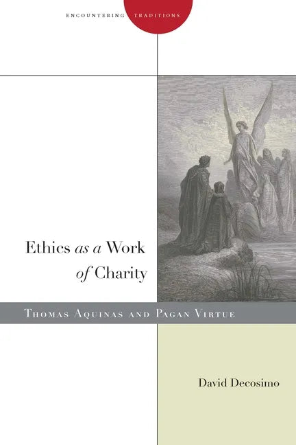 Ethics as a Work of Charity: Thomas Aquinas and Pagan Virtue - Paperback