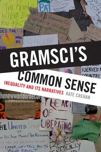 Gramsci's Common Sense: Inequality and Its Narratives - Paperback