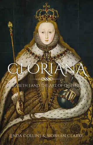Gloriana: Elizabeth I and the Art of Queenship - Hardcover