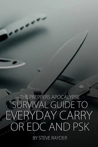 The Preppers Apocalypse Survival Guide to Everyday Carry or EDC and PSK - Paperback