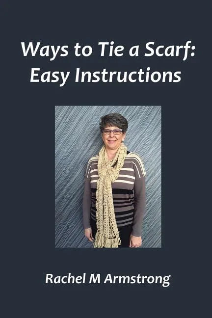 Ways to Tie a Scarf: Easy Instructions - Paperback