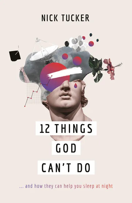 12 Things God Can't Do: ...and How They Can Help You Sleep at Night - Paperback