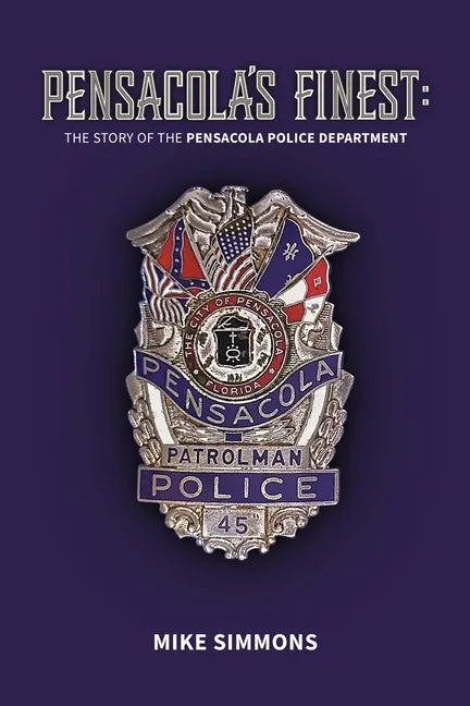 Pensacola's Finest: The Story of the Pensacola Police Department - Paperback