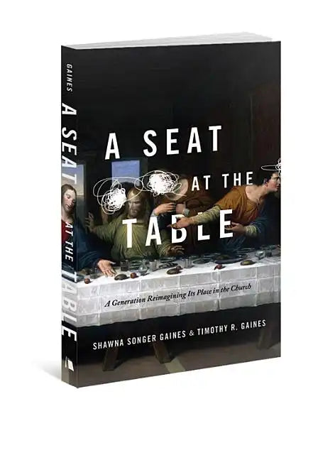 A Seat at the Table: A Generation Reimagining Its Place in the Church - Paperback