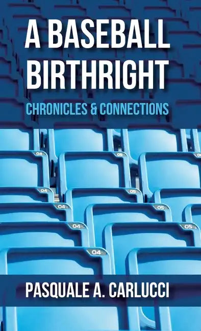 A Baseball Birthright: Chronicles & Connections - Hardcover