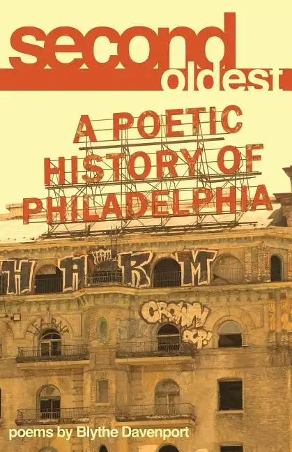 Second Oldest: A Poetic History of Philadelphia - Paperback