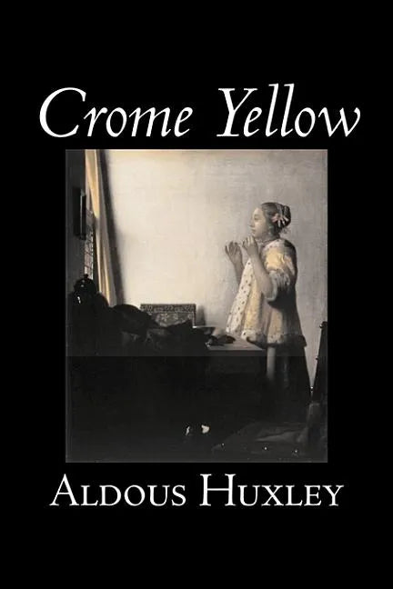 Crome Yellow by Aldous Huxley, Science Fiction, Classics, Literary - Hardcover