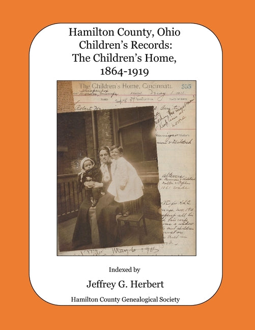 Hamilton County, Ohio Children's Records: The Children's Home, 1864-1919 - Paperback