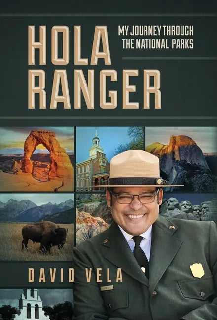 Hola Ranger, My Journey Through The National Parks - Hardcover