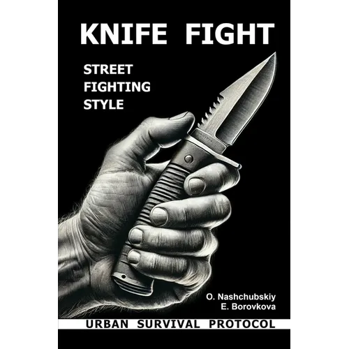 Knife fight. Street fighting style. Urban survival protocol. - Paperback