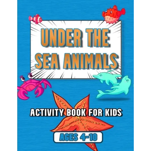 under the sea animals activity book for kids: ages 4-10, coloring, mazes, dot to dot, sudoku, tic tac toe, ocean animals - Paperback