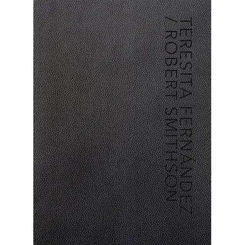 Teresita Fernández / Robert Smithson - Hardcover