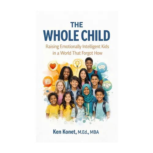 The Whole Child: Raising Emotionally Intelligent Kids in a World That Forgot How - Paperback