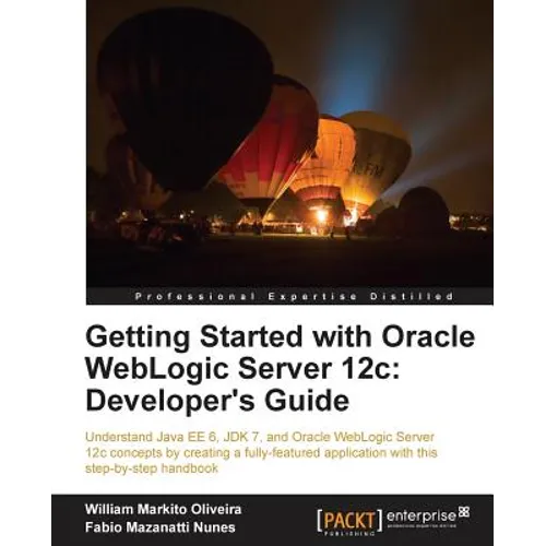 Getting Started with Oracle Weblogic Server 12c: Developer's Guide - Paperback