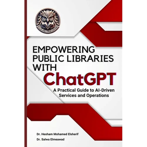 EMPOWERING PUBLIC LIBRARIES WITH ChatGPT: A Practical Guide to AI-Driven Services and Operations - Paperback
