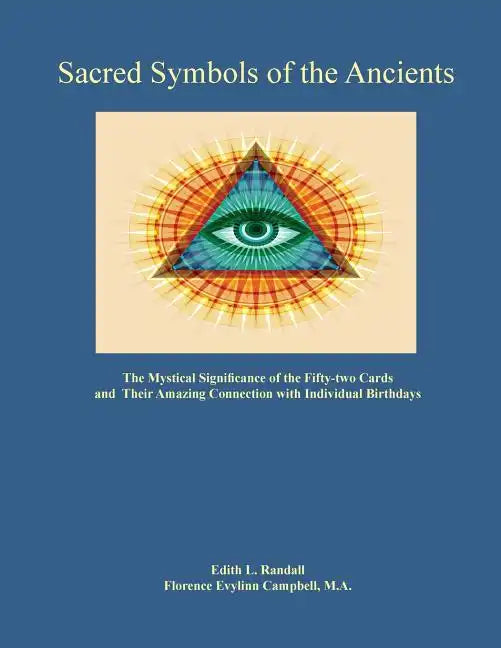 Sacred Symbols of the Ancients: The Mystiucal Significance of the Fifty-two Cards - Paperback