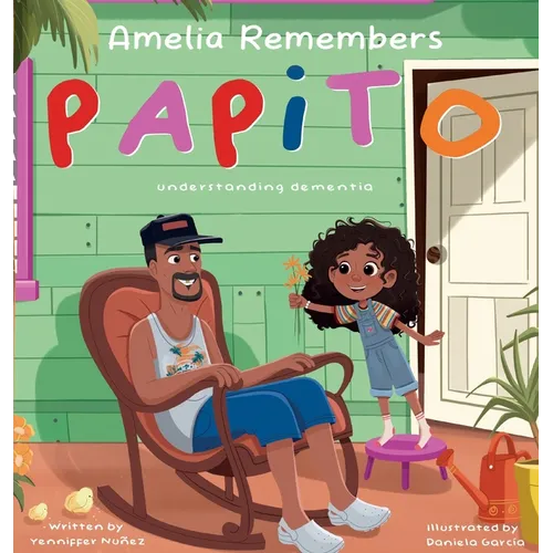 Amelia Remembers Papito: understanding dementia - Hardcover